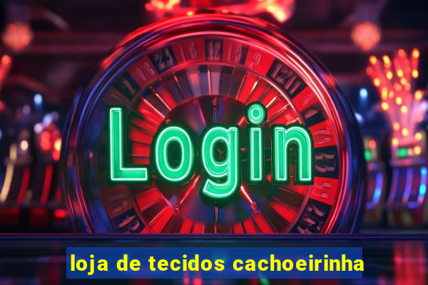 loja de tecidos cachoeirinha